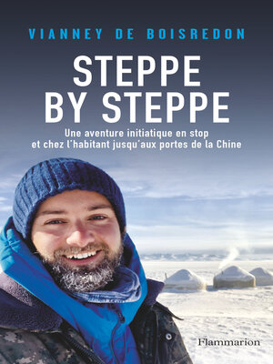cover image of Steppe by Steppe. Une aventure initiatique en stop et chez l'habitant jusqu'aux portes de la Chine